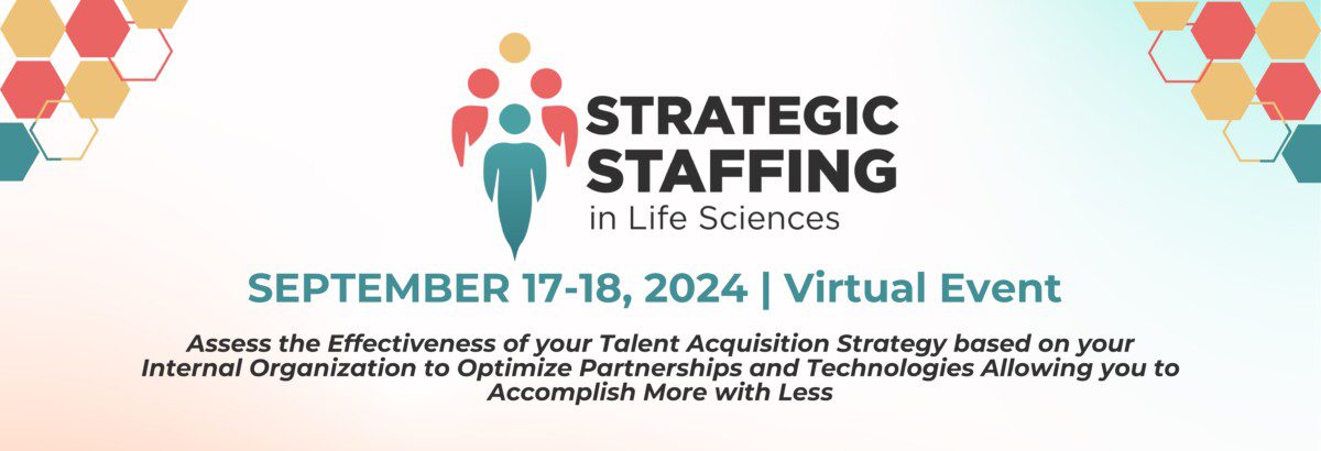 Hero banner of Strategic Staffing in Life Sciences, September 17-18, 2024 | Virtual Event, Assess the effectiveness of your talent acquisition strategy based on your internal organization to identify which partnership models and technologies allow you to accomplish more with less
