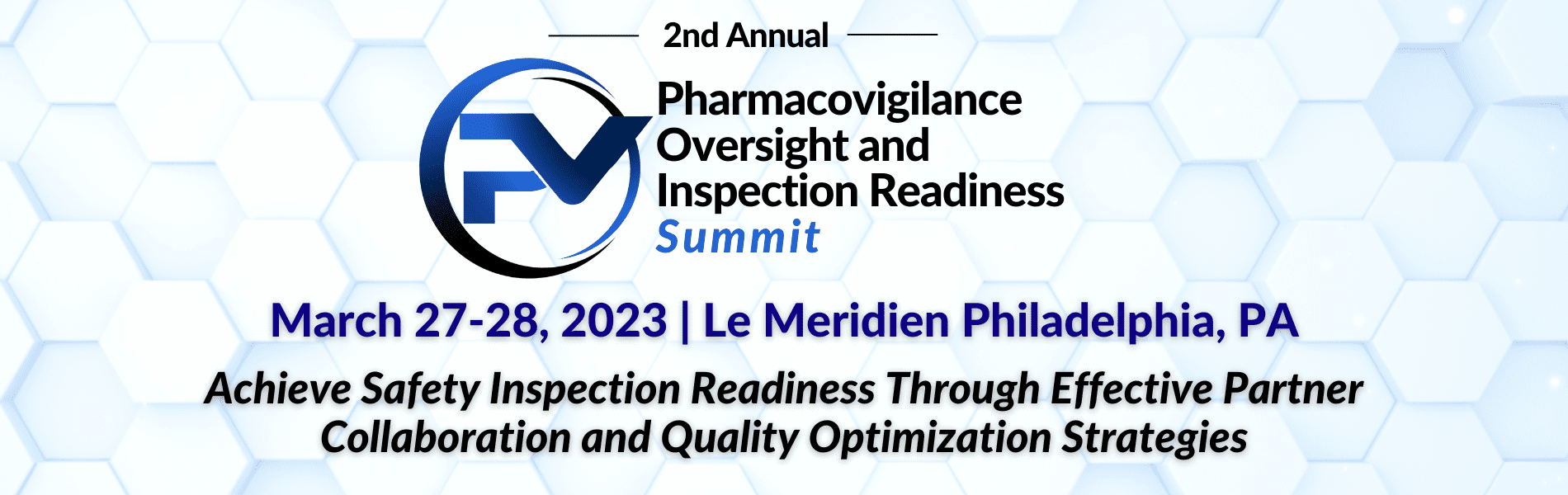 Banner of 2nd Pharmacovigilance Oversight and Inspection Readiness Summit, , March 27-28, 2023 - Le Meridien Philadelphia, PA, Achieve Safety Inspection Readiness Through Effective Partner Collaboration and Quality Optimization Strategies